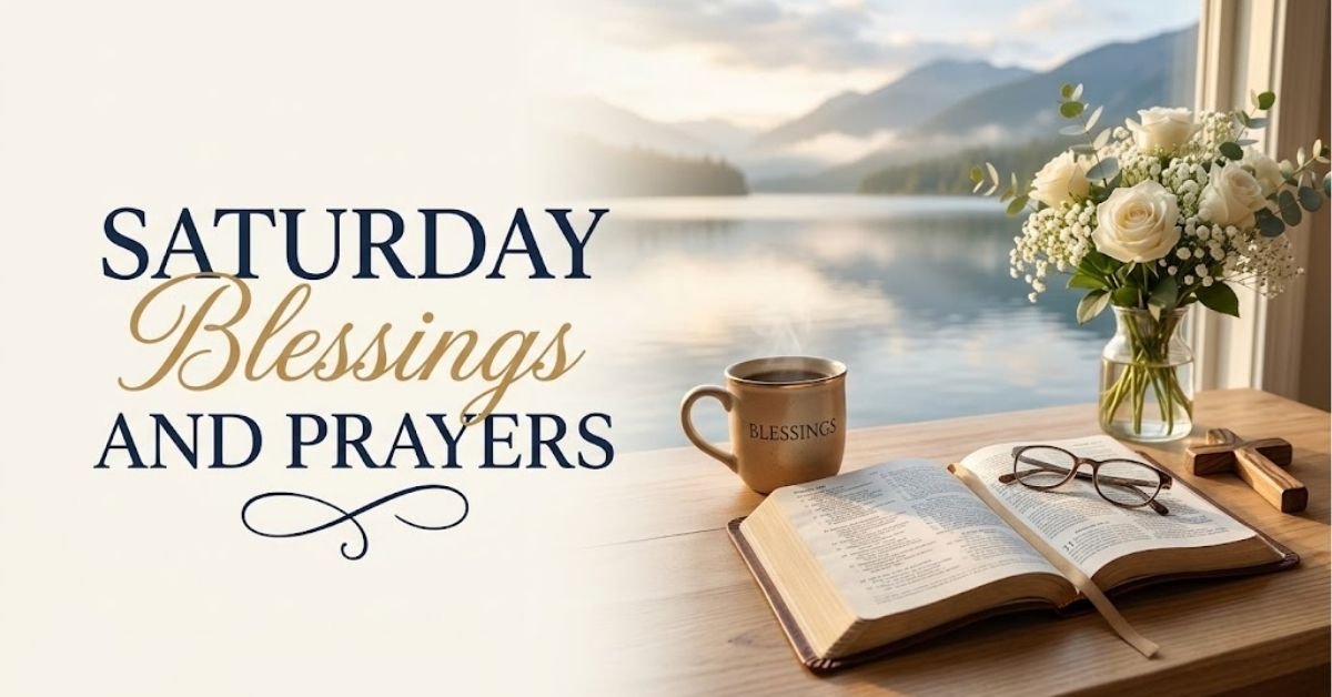Saturday Prayers and Blessings for a Blessed Day